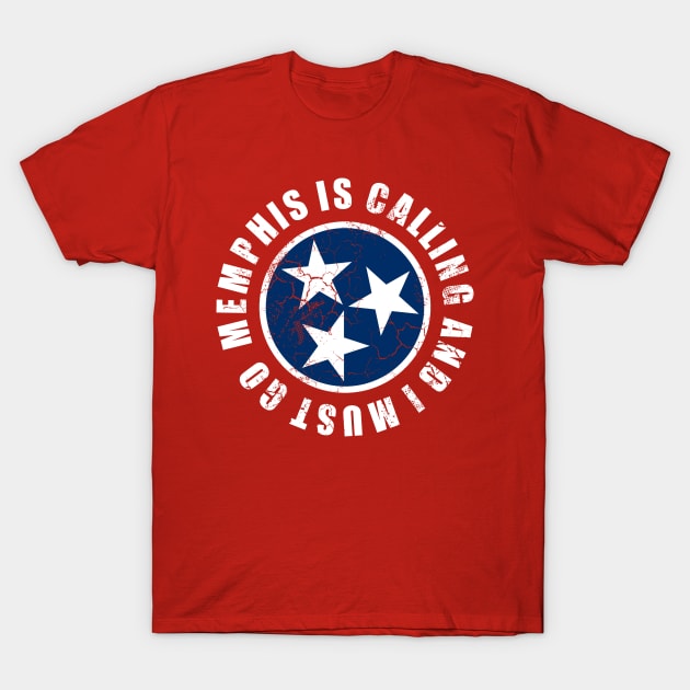 Memphis Is Calling And I Must Go Tennessee Flag T-Shirt by E
